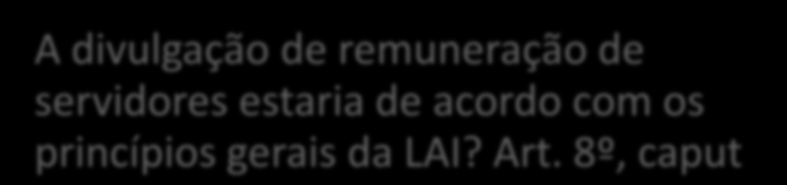 É obrigatória a publicação da remuneração de Servidores Públicos? No rol das informações da Transparência Ativa da LAI não há essa exigência.