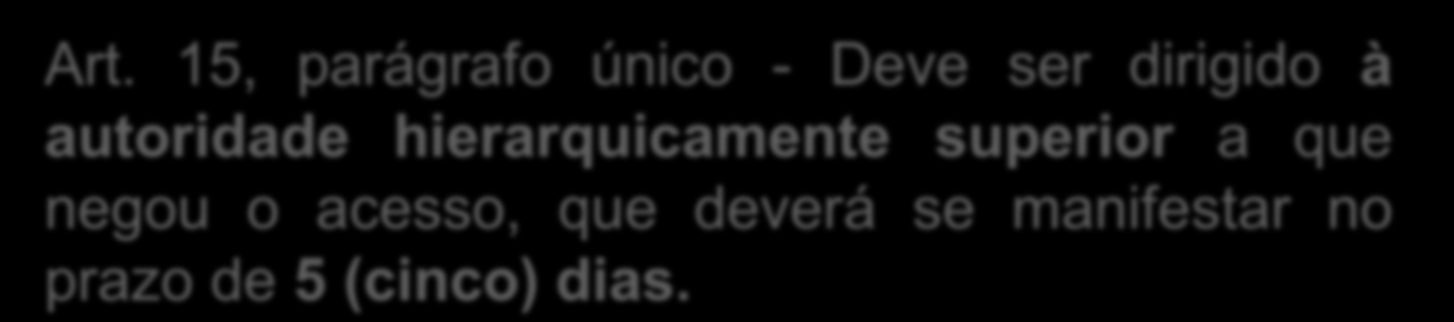 RECURSOS Casos em que cabe recurso: 1. Negativa de acesso à informação 2. Não motivação da negativa de acesso Art.