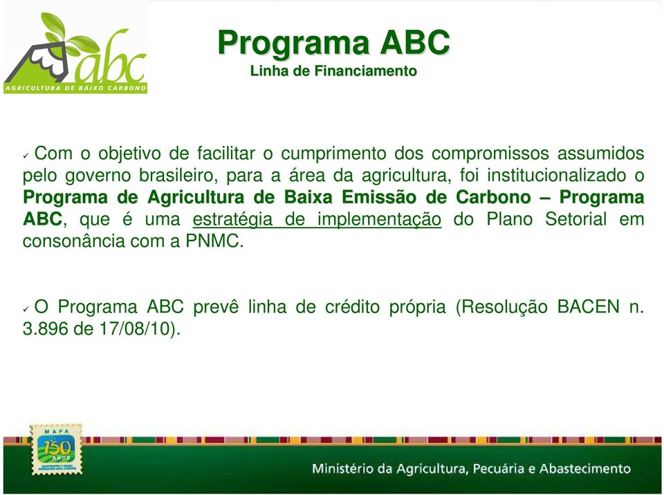 Baixa Emissão de Carbono Programa ABC, que é uma estratégia de implementação do Plano Setorial em