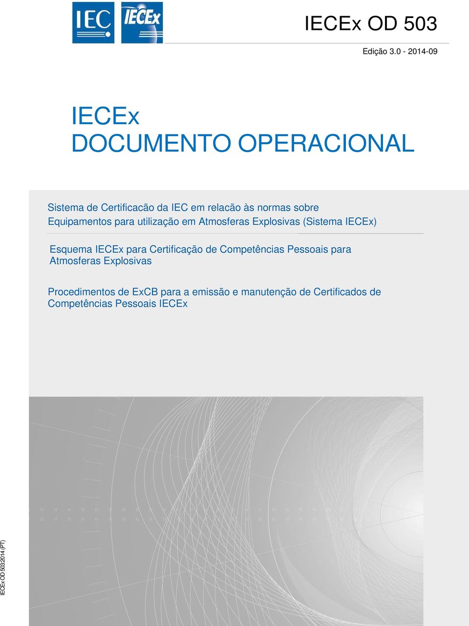 Equipamentos para utilização em Atmosferas Explosivas (Sistema IECEx) Esquema IECEx para