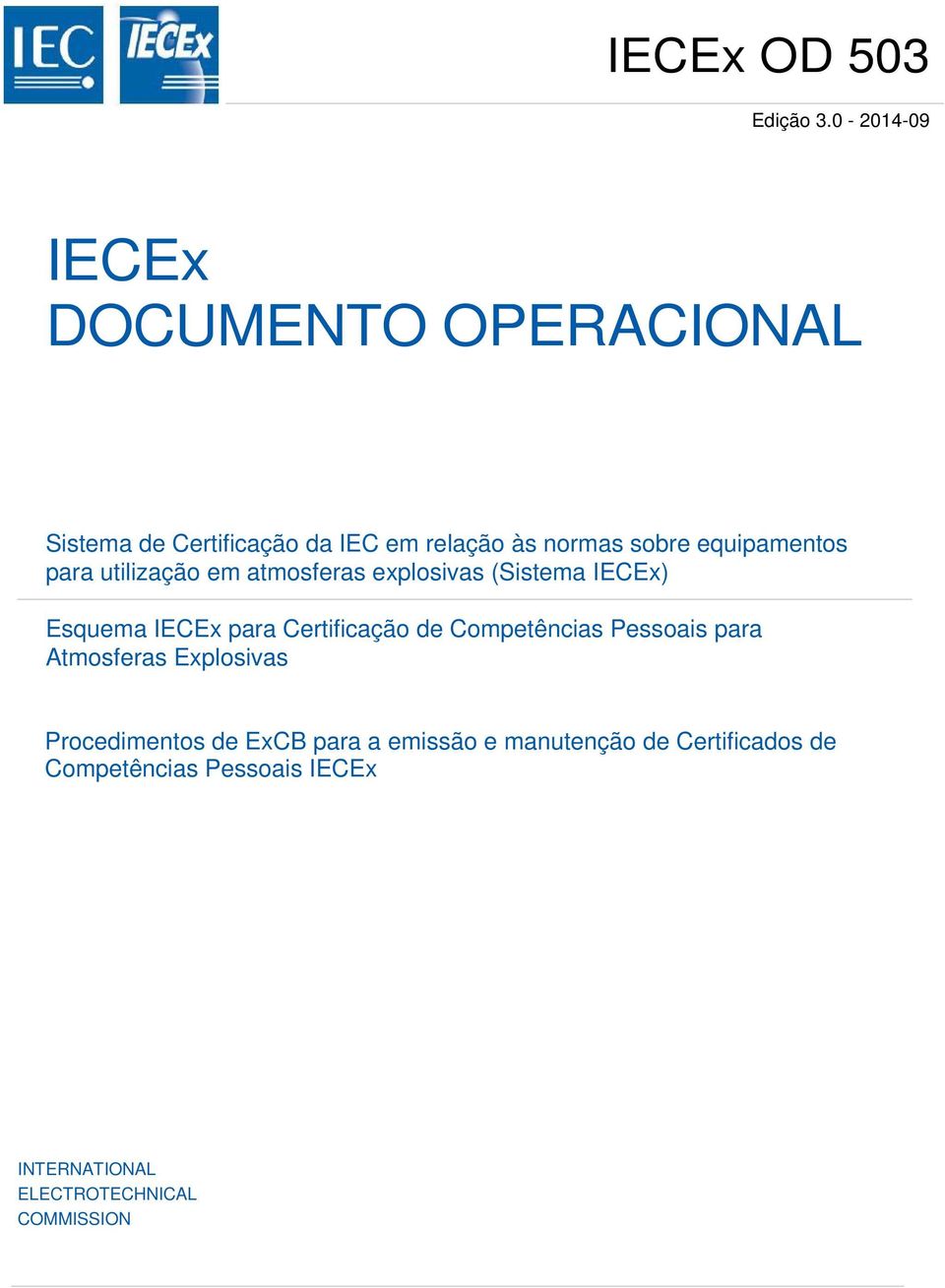 equipamentos para utilização em atmosferas explosivas (Sistema IECEx) Esquema IECEx para Certificação