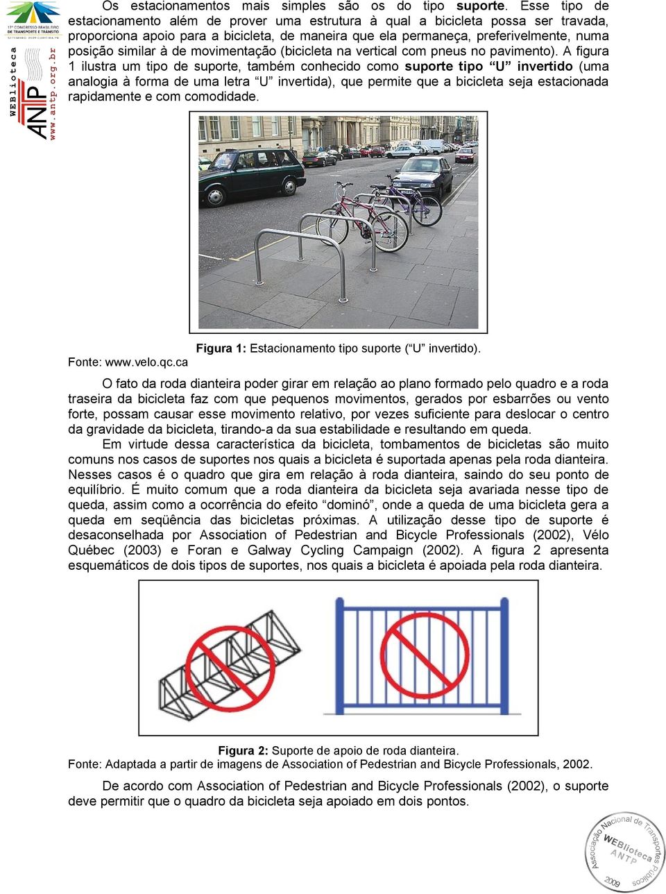 à de movimentação (bicicleta na vertical com pneus no pavimento).