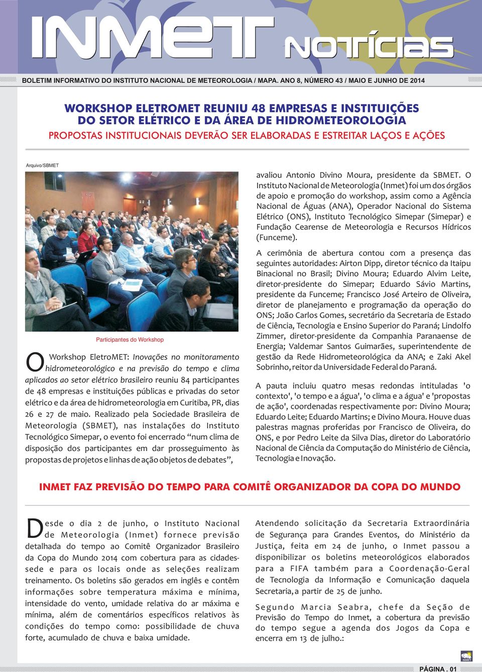 empresas e instituições públicas e privadas do setor elétrico e da área de hidrometeorologia em Curitiba, PR, dias 26 e 27 de maio.