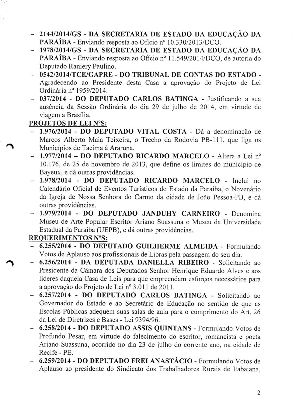 - 0542/2014/TCE/GAPRE - DO TRIBUNAL DE CONTAS DO ESTADO - Agradecendo ao Presidente desta Casa a aprovação do Projeto de Lei Ordinária n? 1959/2014.