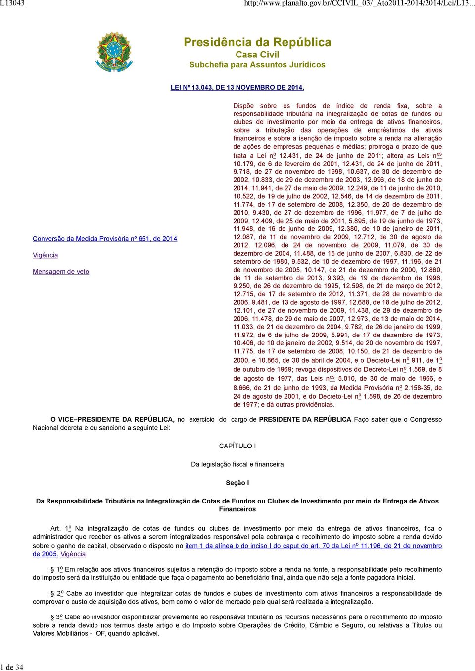 clubes de investimento por meio da entrega de ativos financeiros, sobre a tributação das operações de empréstimos de ativos financeiros e sobre a isenção de imposto sobre a renda na alienação de