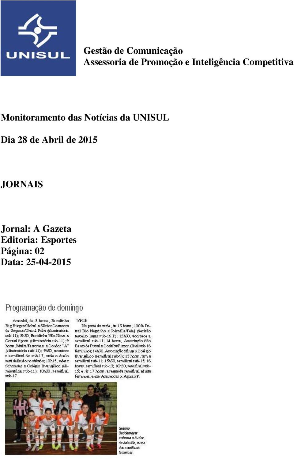 Notícias da UNISUL Dia 28 de Abril de 2015 JORNAIS