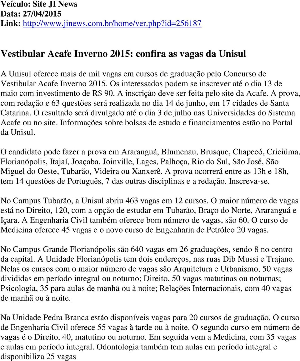 Os interessados podem se inscrever até o dia 13 de maio com investimento de R$ 90. A inscrição deve ser feita pelo site da Acafe.