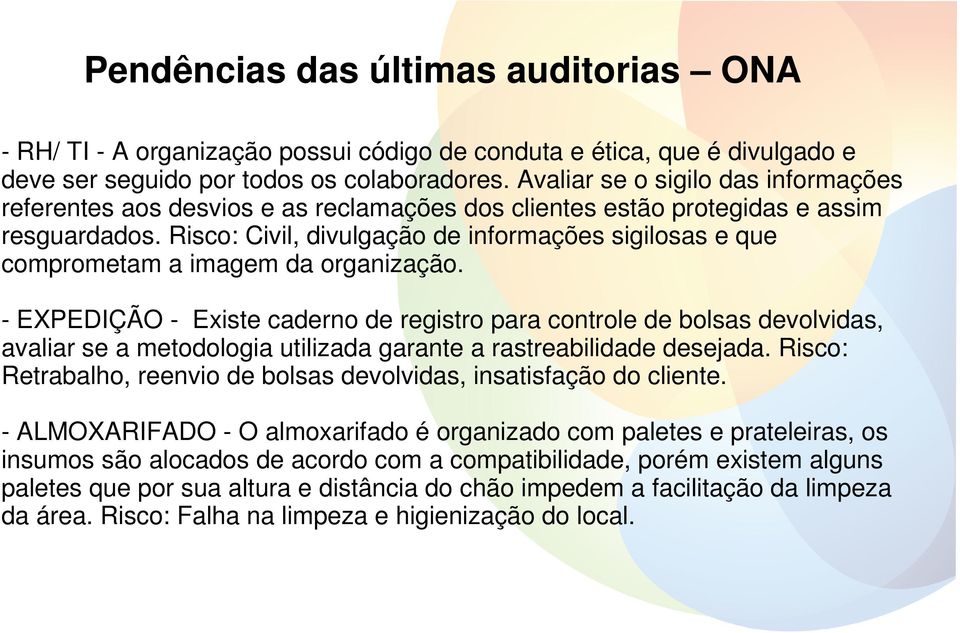 Risco: Civil, divulgação de informações sigilosas e que comprometam a imagem da organização.