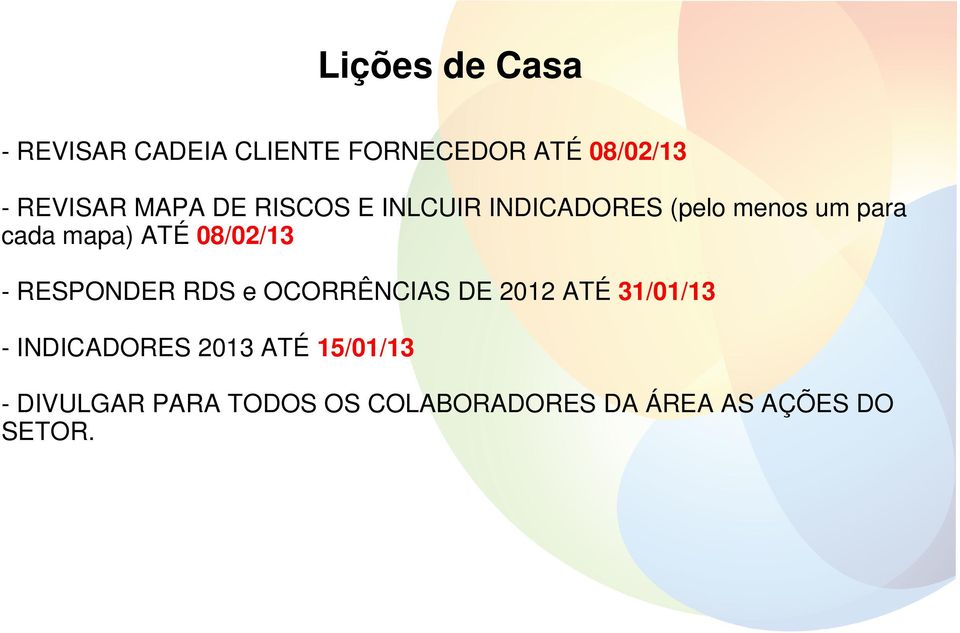 08/02/13 - RESPONDER RDS e OCORRÊNCIAS DE 2012 ATÉ 31/01/13 - INDICADORES