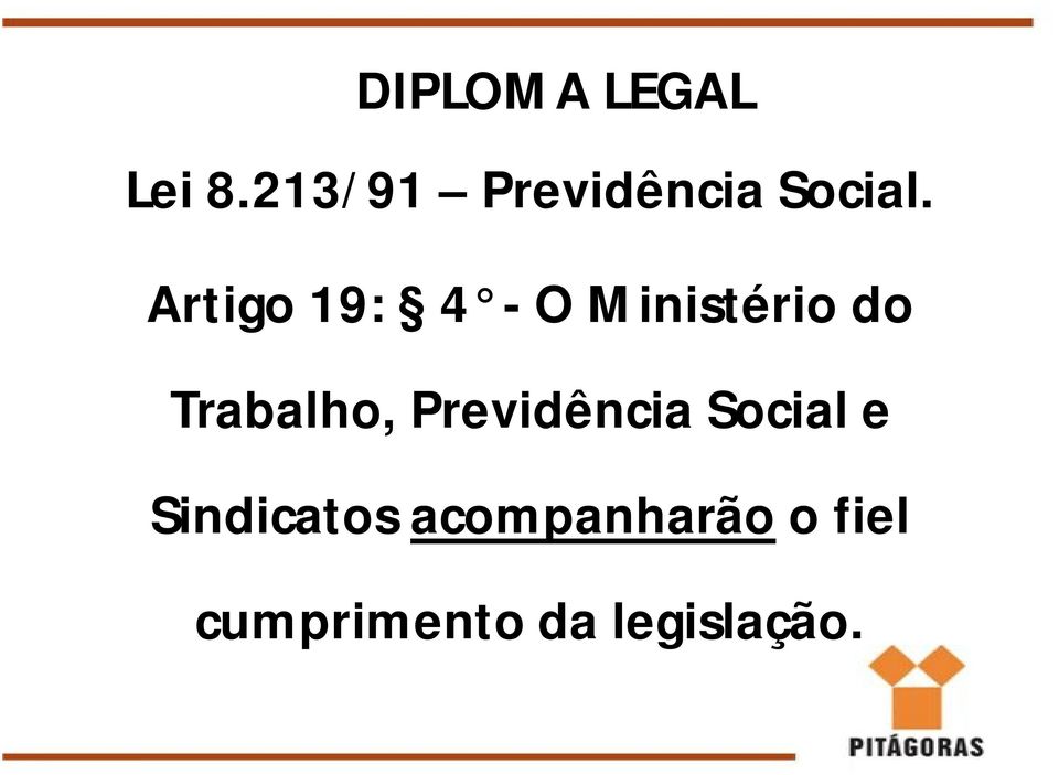 Artigo 19: 4 - O Ministério do Trabalho,