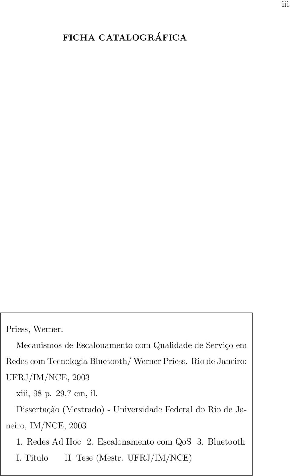 Werner Priess. Rio de Janeiro: UFRJ/IM/NCE, 2003 xiii, 98 p. 29,7 cm, il.