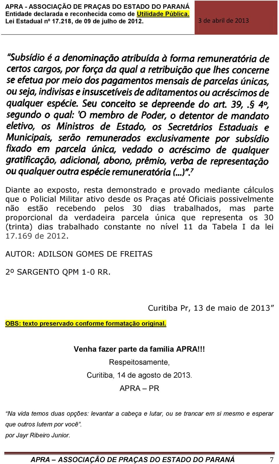 AUTOR: ADILSON GOMES DE FREITAS 2º SARGENTO QPM 1-0 RR. OBS: texto preservado conforme formatação original. Curitiba Pr, 13 de maio de 2013 Venha fazer parte da família APRA!