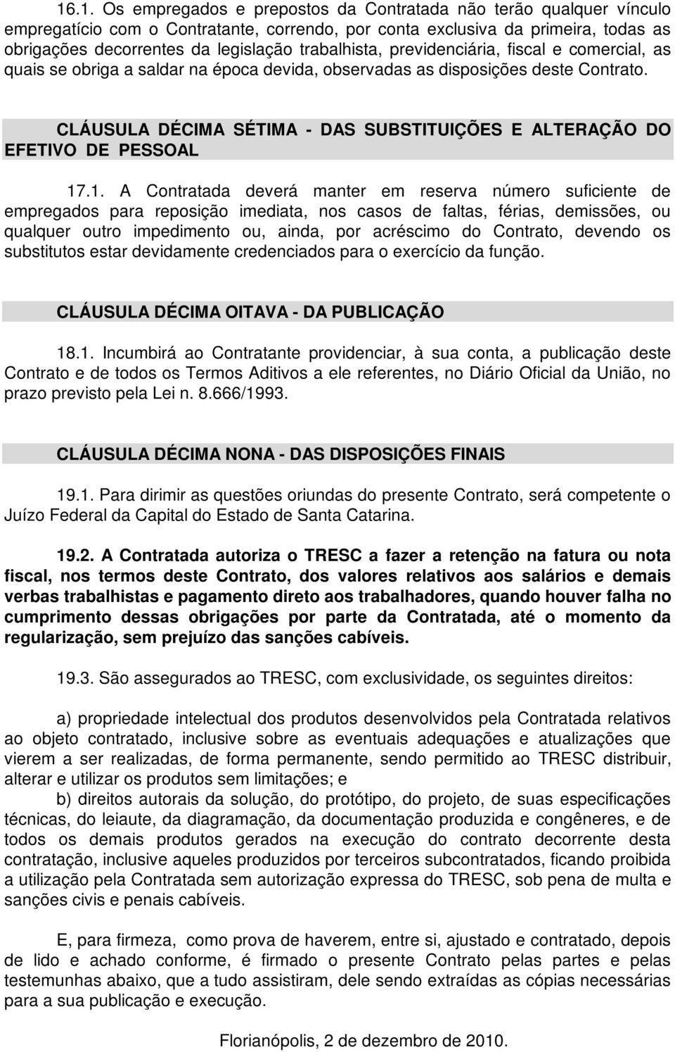 CLÁUSULA DÉCIMA SÉTIMA - DAS SUBSTITUIÇÕES E ALTERAÇÃO DO EFETIVO DE PESSOAL 17