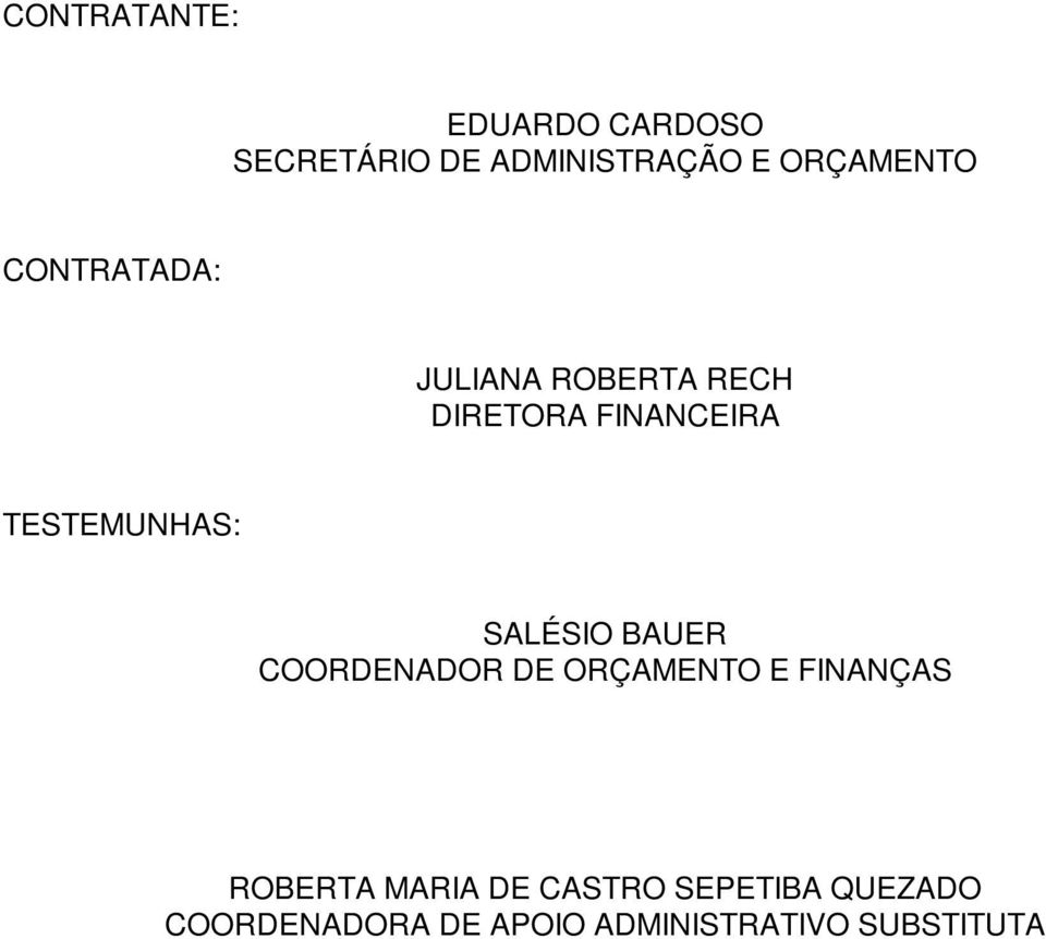 SALÉSIO BAUER COORDENADOR DE ORÇAMENTO E FINANÇAS ROBERTA MARIA DE