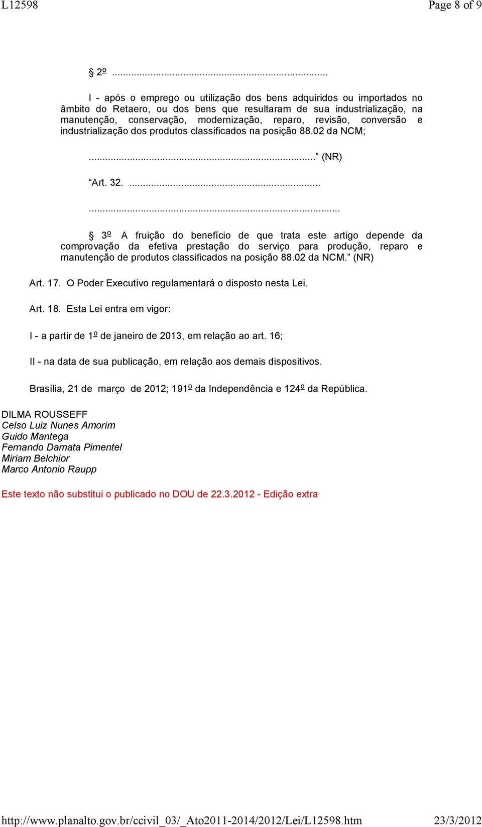 revisão, conversão e industrialização dos produtos classificados na posição 88.02 da NCM;... (NR) Art. 32.