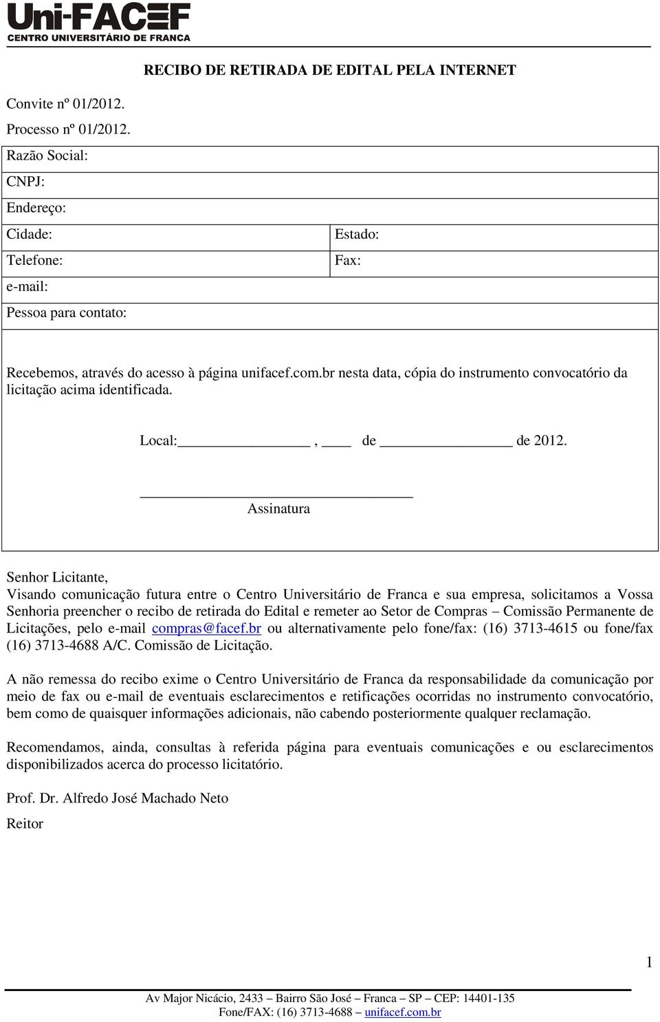 br nesta data, cópia do instrumento convocatório da licitação acima identificada. Local:, de de 2012.