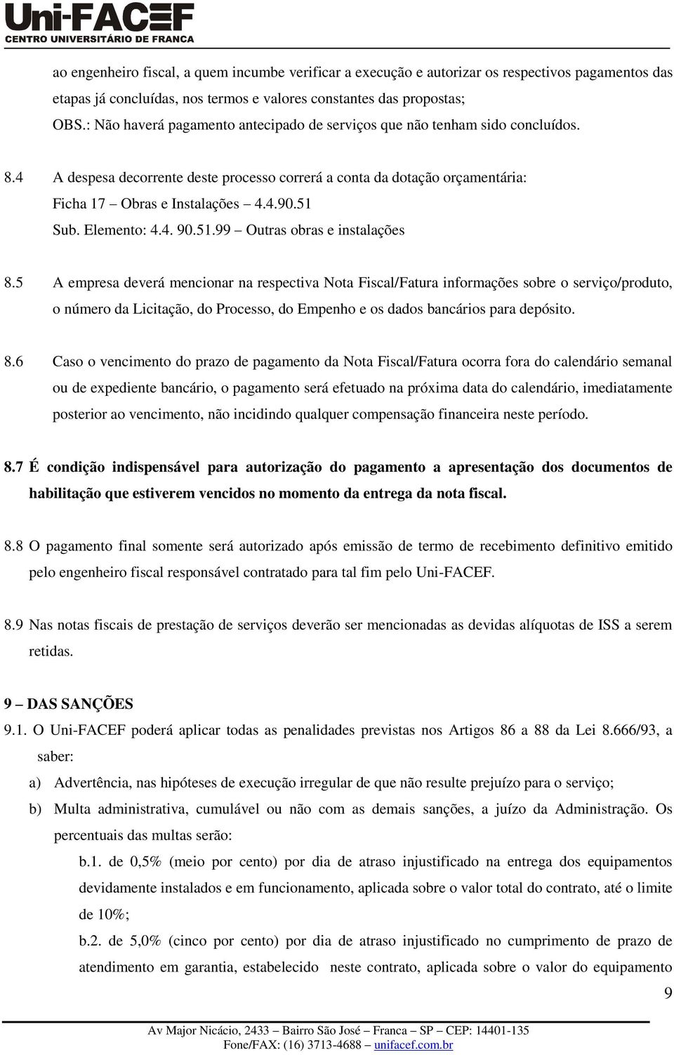 51 Sub. Elemento: 4.4. 90.51.99 Outras obras e instalações 8.