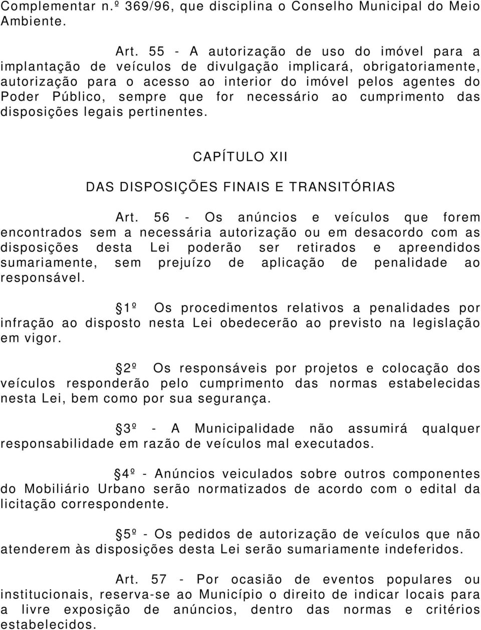 que for necessário ao cumprimento das disposições legais pertinentes. CAPÍTULO XII DAS DISPOSIÇÕES FINAIS E TRANSITÓRIAS Art.