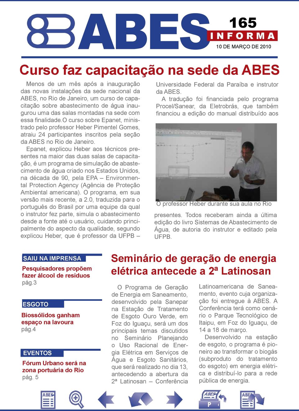 o curso sobre Epanet, ministrado pelo professor Heber Pimentel Gomes, atraiu 24 participantes inscritos pela seção da ABES no Rio de Janeiro.