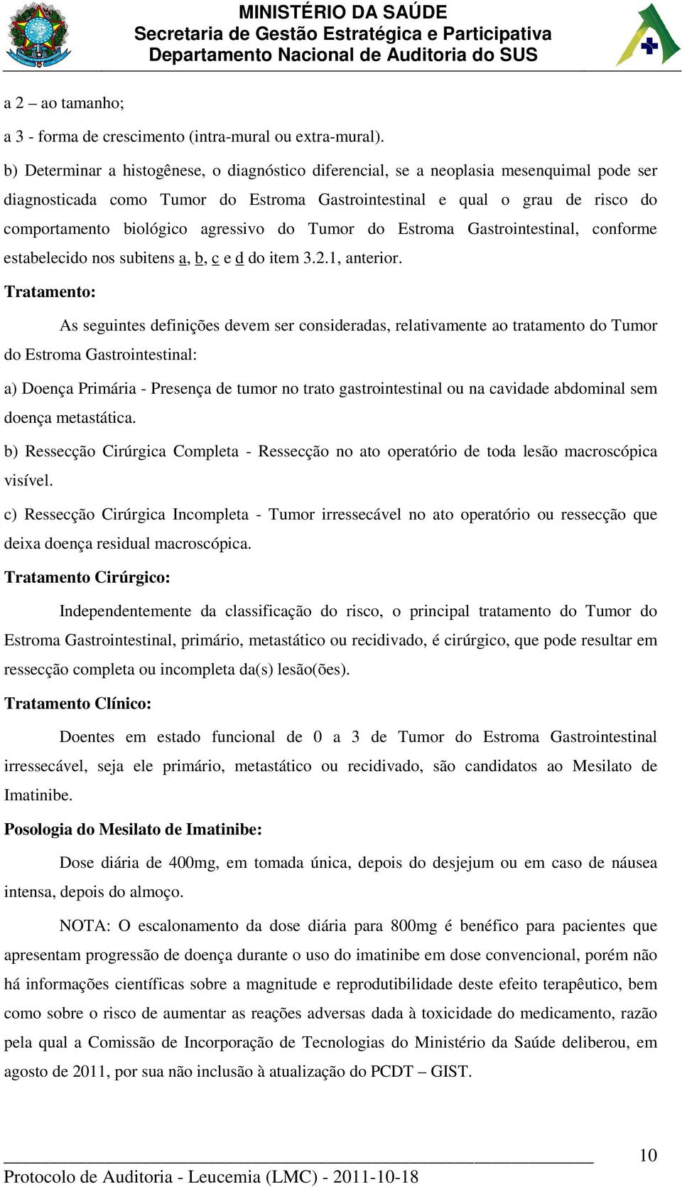 agressivo do Tumor do Estroma Gastrointestinal, conforme estabelecido nos subitens a, b, c e d do item 3.2.1, anterior.