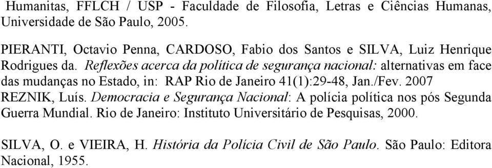 Reflexões acerca da política de segurança nacional: alternativas em face das mudanças no Estado, in: RAP Rio de Janeiro 41(1):29-48, Jan./Fev.