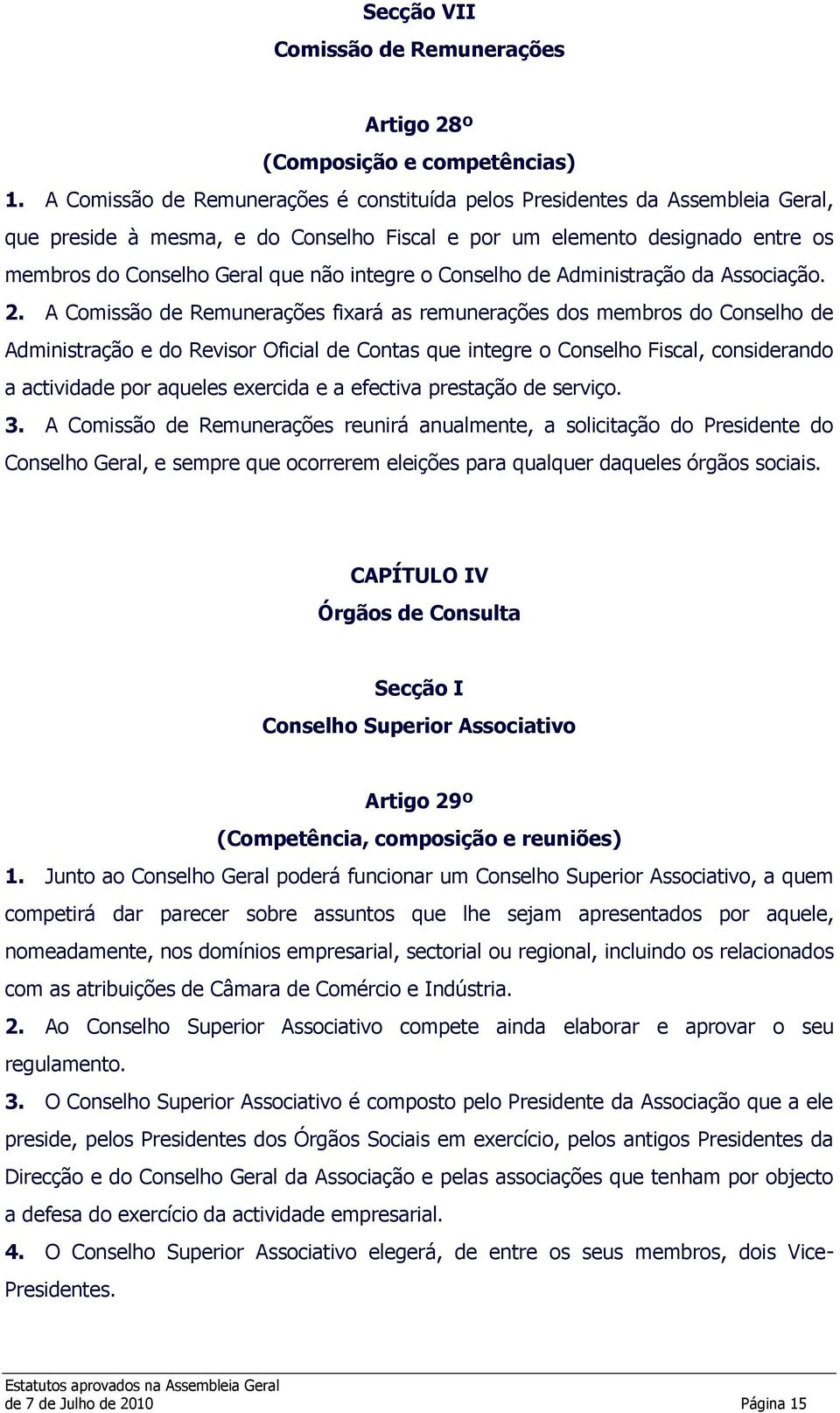 integre o Conselho de Administração da Associação. 2.