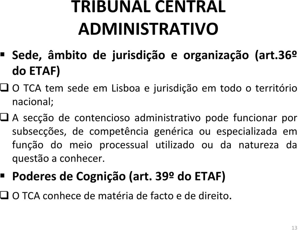 administrativo pode funcionar por subsecções, de competência genérica ou especializada em função do meio