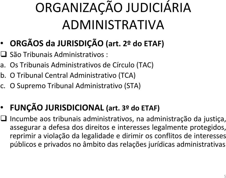 O Supremo Tribunal Administrativo (STA) FUNÇÃO JURISDICIONAL (art.