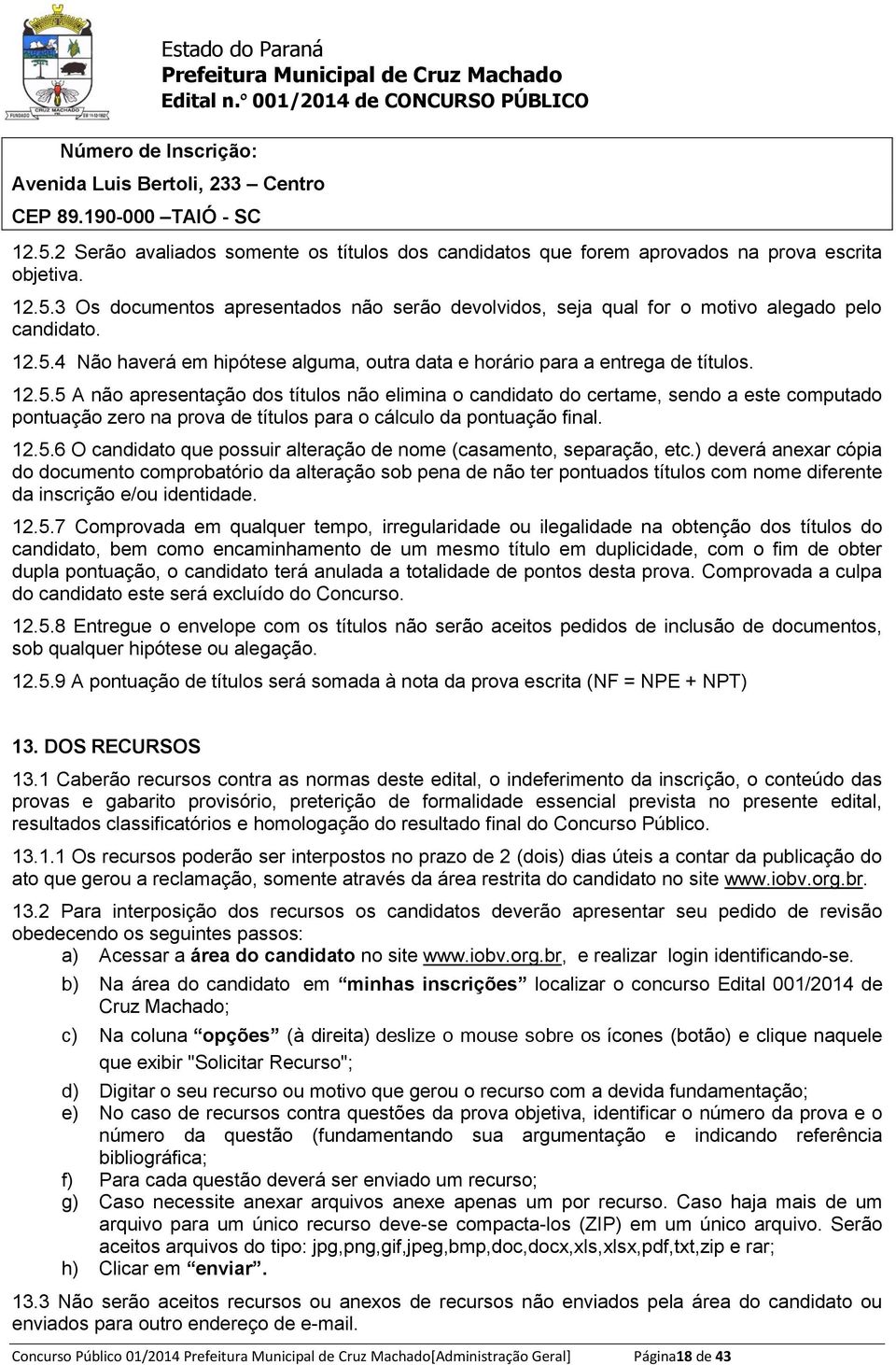 12.5.6 O candidato que possuir alteração de nome (casamento, separação, etc.