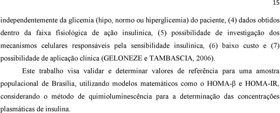 clínica (GELONEZE e TAMBASCIA, 2006).