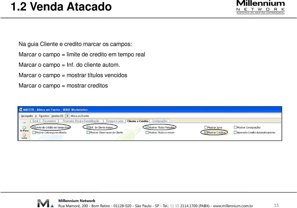 Marcar o campo = Inf. do cliente autom.