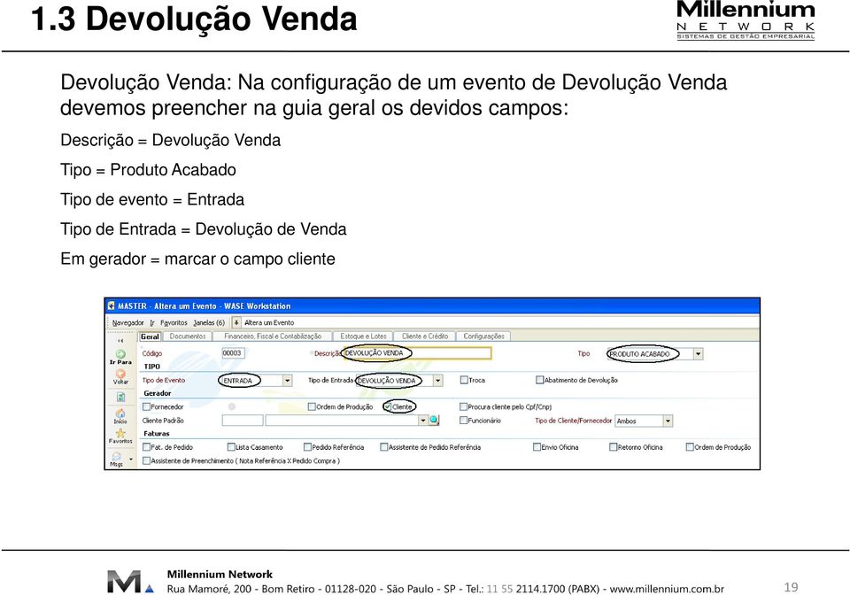 Descrição = Devolução Venda Tipo = Produto Acabado Tipo de evento =