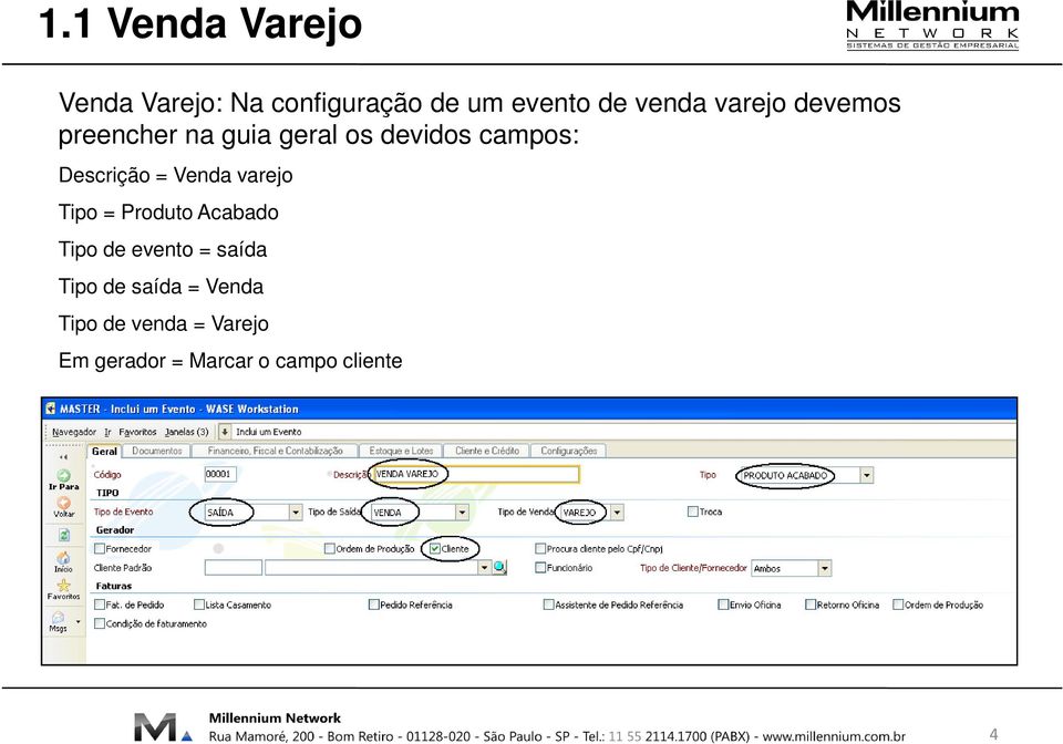 Venda varejo Tipo = Produto Acabado Tipo de evento = saída Tipo de