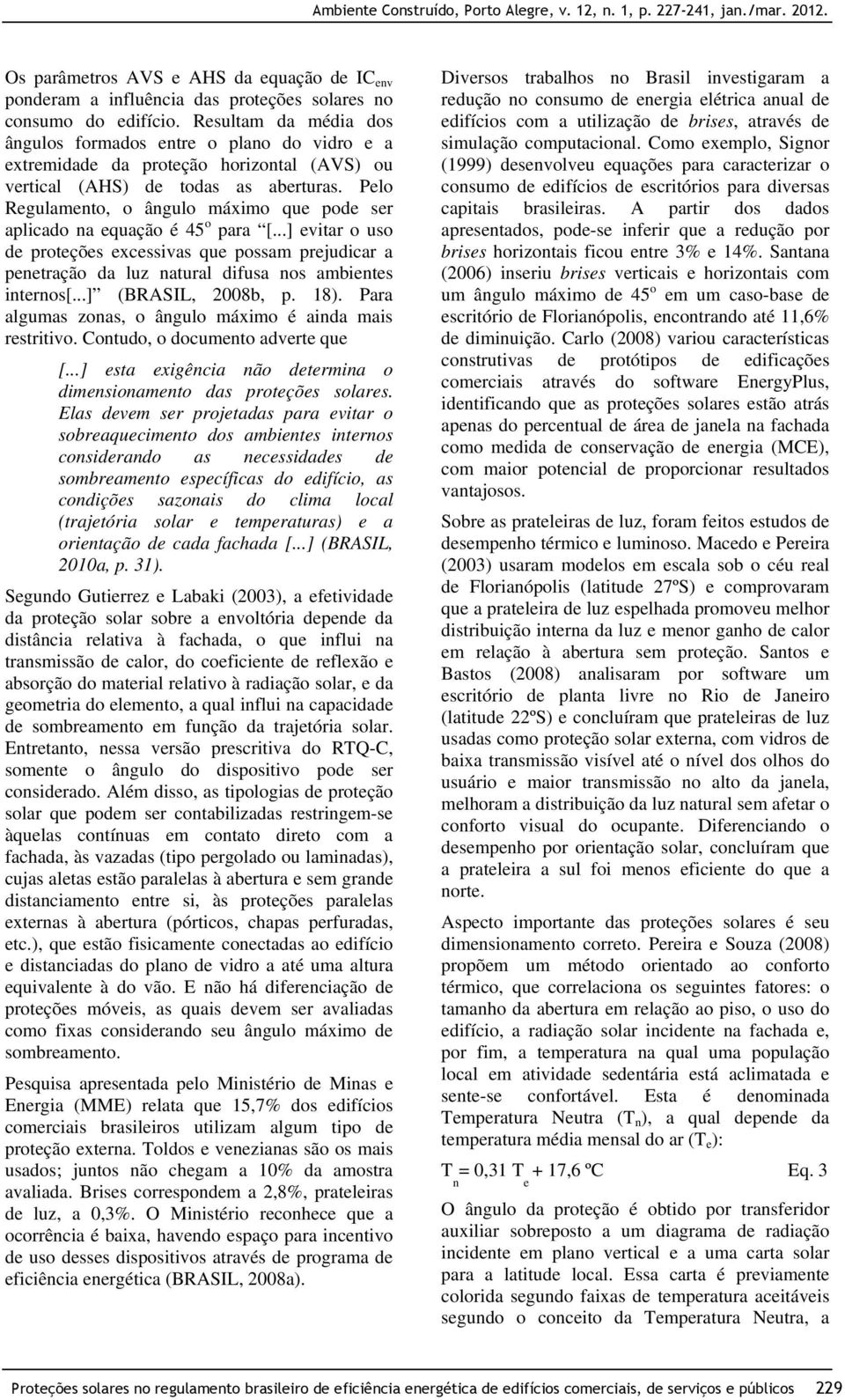 Pelo Regulamento, o ângulo máximo que pode ser aplicado na equação é 45 o para [.