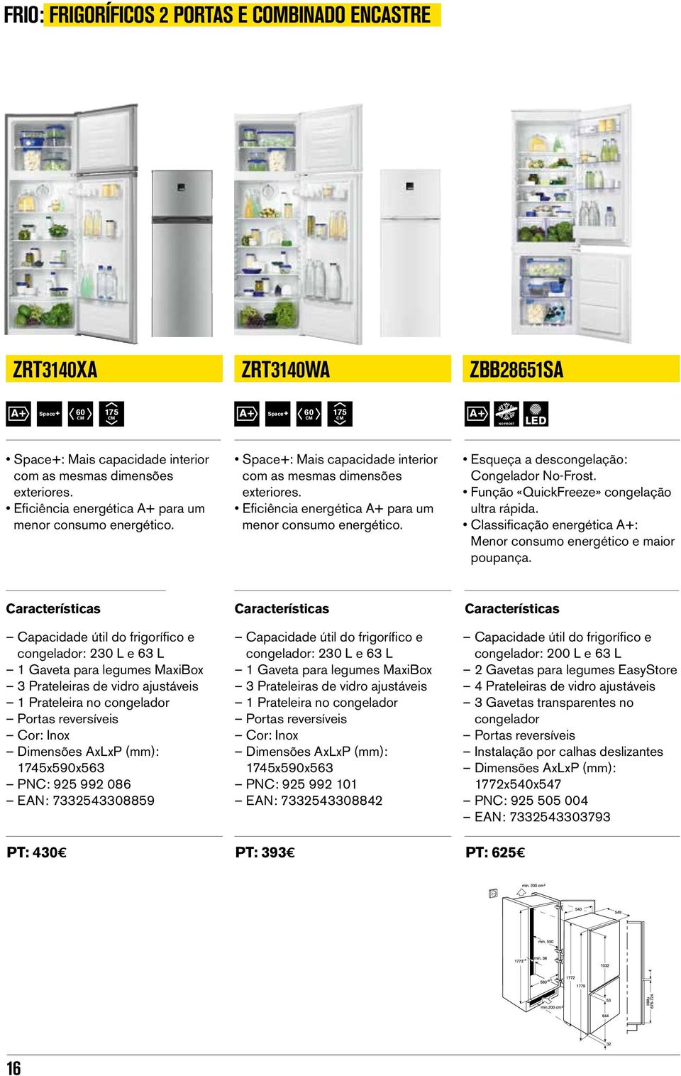 Função «QuickFreeze» congelação ultra rápida. Classificação energética A+: Menor consumo energético e maior poupança.