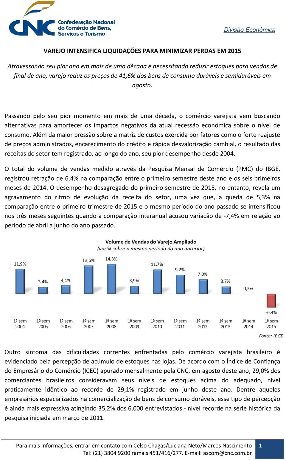 Passando pelo seu pior momento em mais de uma década, o comércio varejista vem buscando alternativas para amortecer os impactos negativos da atual recessão econômica sobre o nível de consumo.