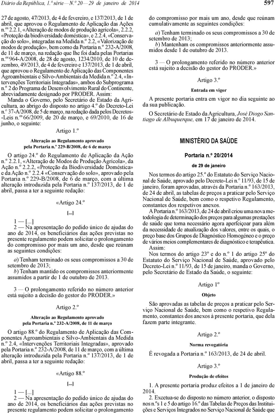 º 232 -A/2008, de 11 de março, na redação que lhe foi dada pelas Portarias n.