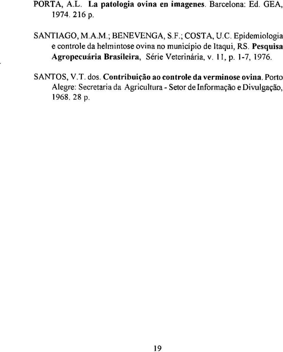 Pesquisa Agropecuária Brasileira, Série Veterinária, v. 11, p. 1-7, 1976. SANTOS, V.T. dos.