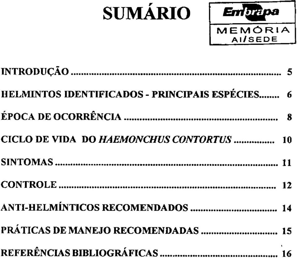 .. 10 SINTOMAS... 11 CONTROLE... 12 ANTI-HELMÍNTICOS RECOMENDADOS.