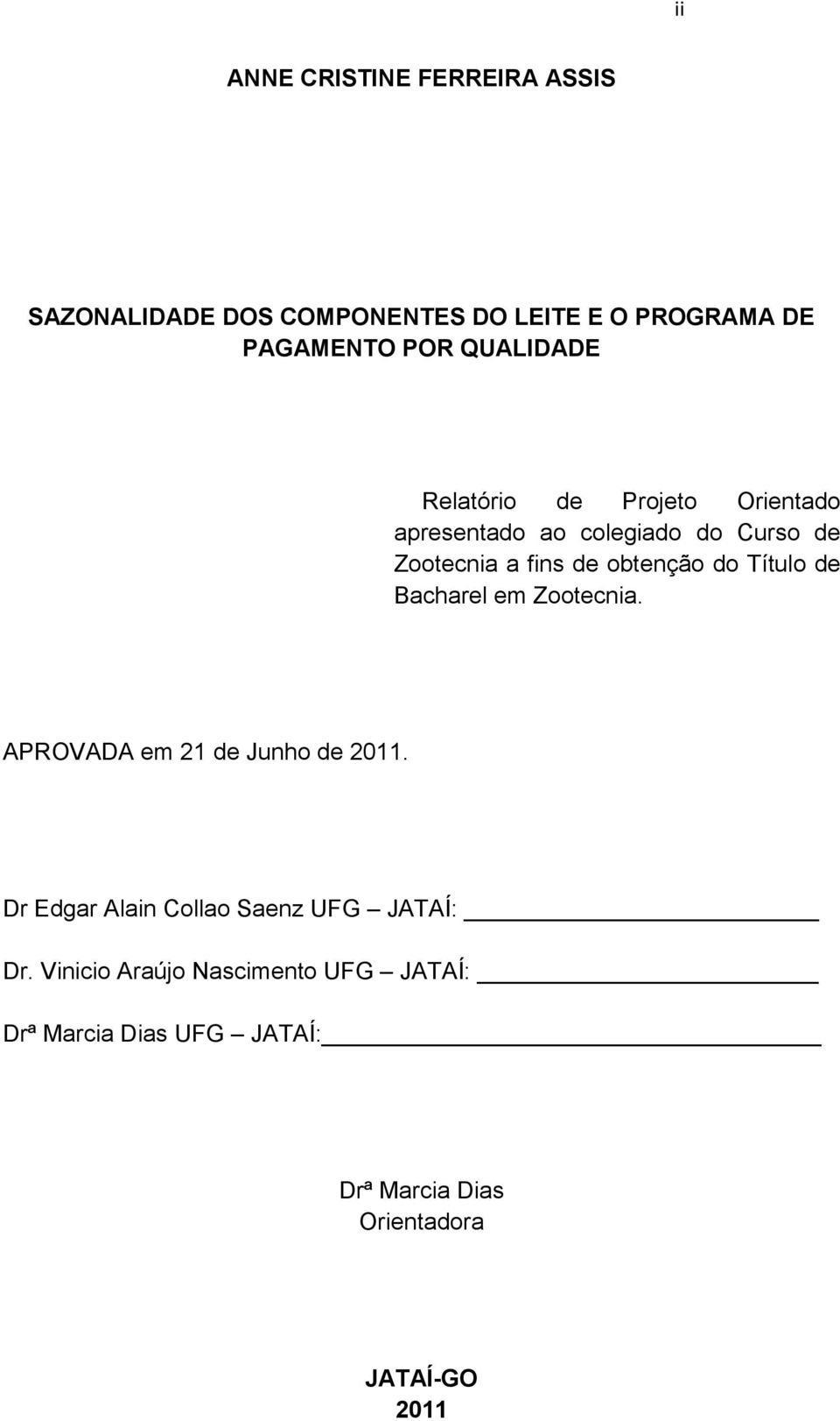 obtenção do Título de Bacharel em Zootecnia. APROVADA em 21 de Junho de 2011.