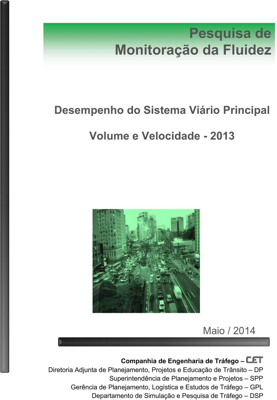 Projetos e Educação de Trânsito DP Superintendência de Planejamento e Projetos SPP Gerência de