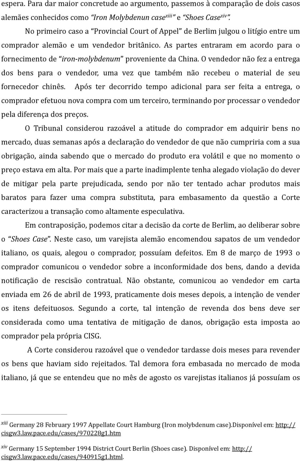 As partes entraram em acordo para o fornecimento de iron-molybdenum proveniente da China.