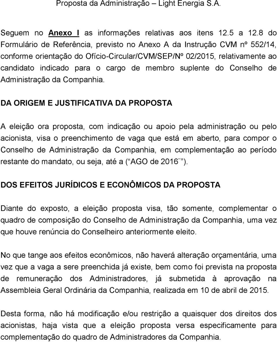 suplente do Conselho de Administração da Companhia.