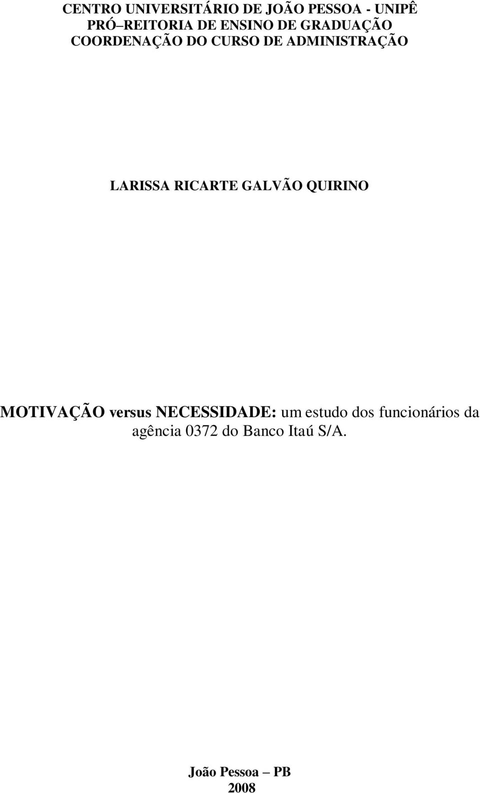 RICARTE GALVÃO QUIRINO MOTIVAÇÃO versus NECESSIDADE: um estudo