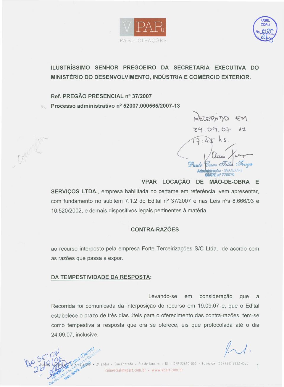 666/93 e 10.520/2002, e demais dispositivos legais pertinentes a materia ao recurso interposto pela empresa Forte Terceirizagoes SIC Ltda., de acordo com as razoes que passa a expor.