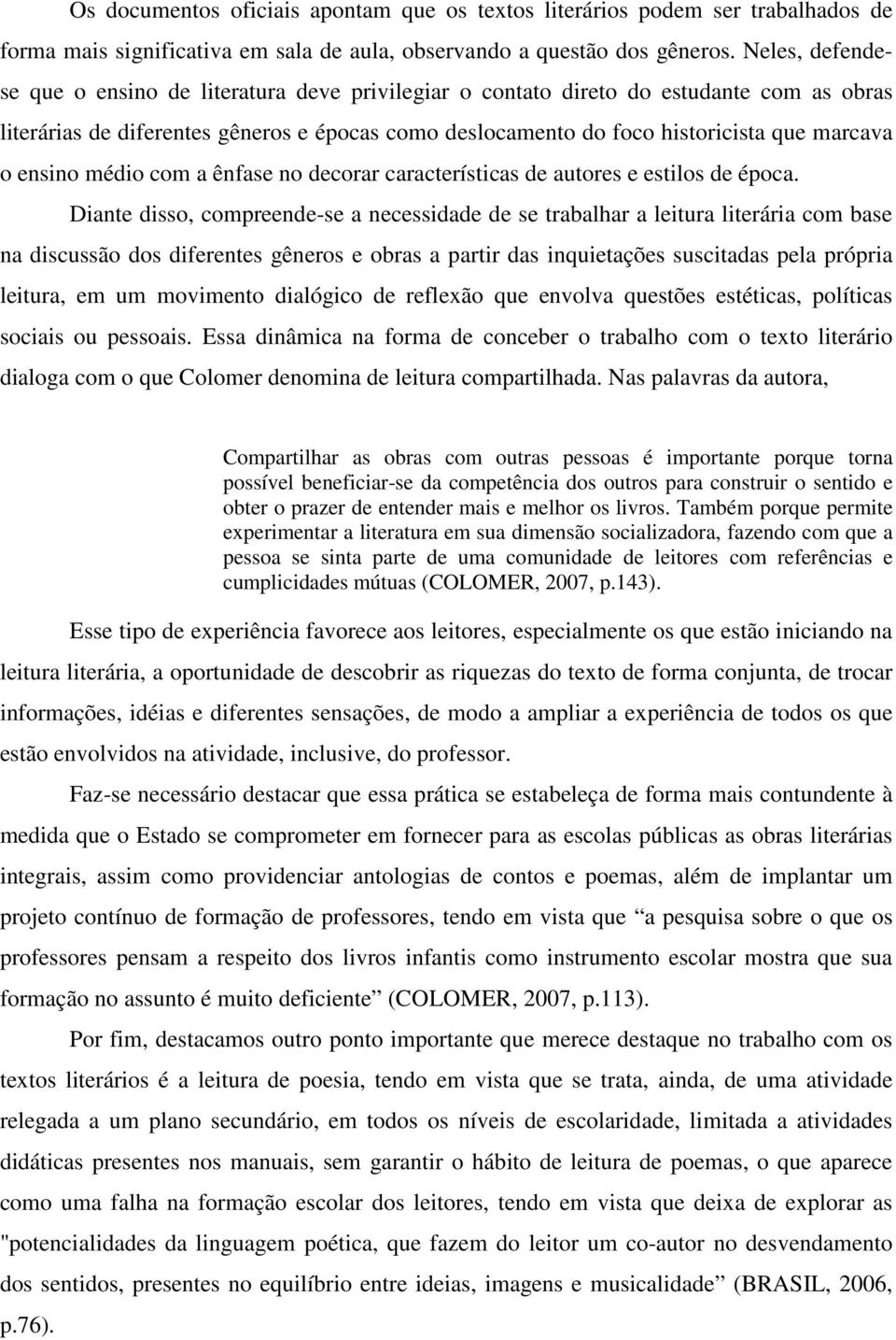 ensino médio com a ênfase no decorar características de autores e estilos de época.