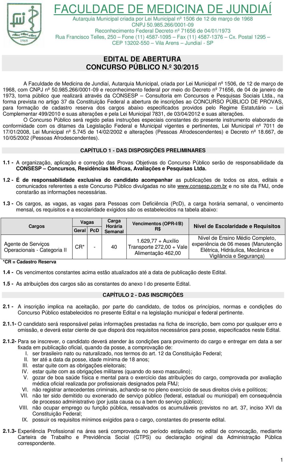 Postal 1295 CEP 13202-550 Vila Arens Jundiaí - SP EDITAL DE ABERTURA CONCURSO PÚBLICO N.