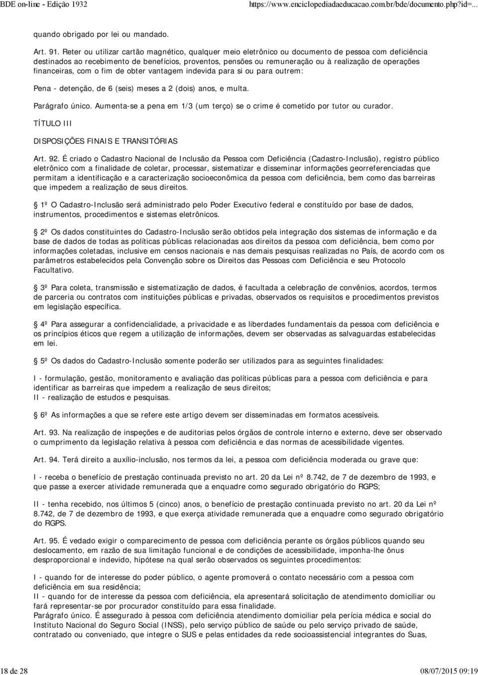 operações financeiras, com o fim de obter vantagem indevida para si ou para outrem: Pena - detenção, de 6 (seis) meses a 2 (dois) anos, e multa. Parágrafo único.