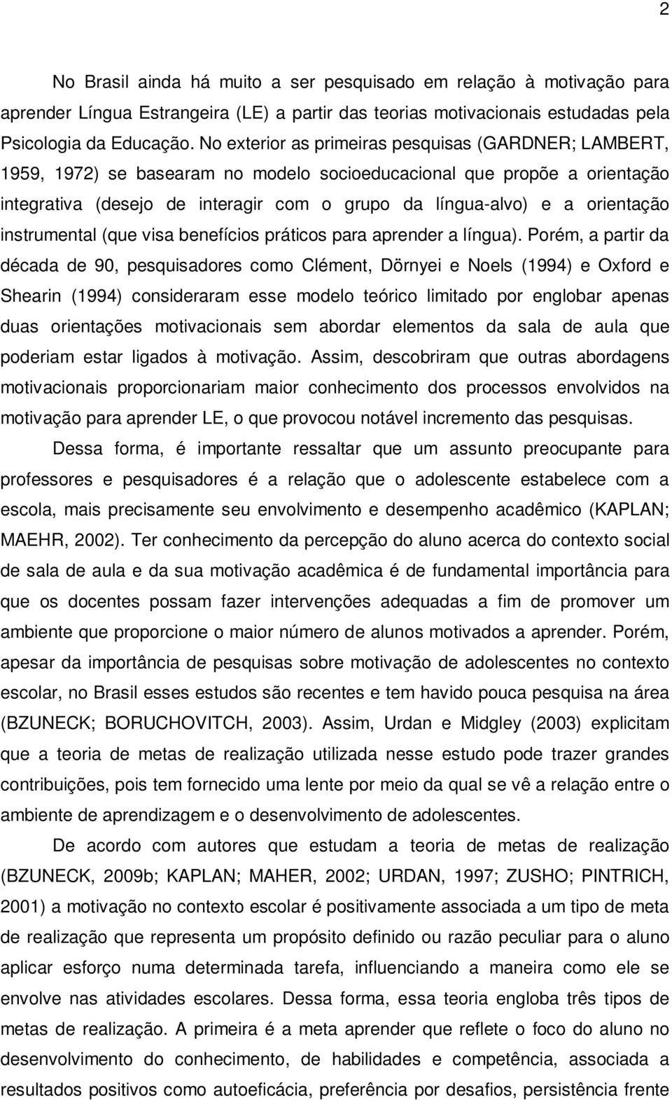 orientação instrumental (que visa benefícios práticos para aprender a língua).