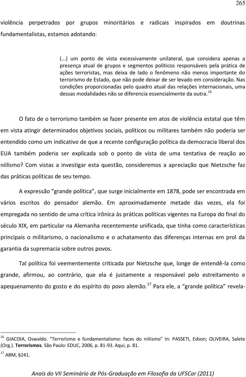 menos importante do terrorismo de Estado, que não pode deixar de ser levado em consideração.